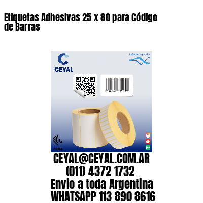Etiquetas Adhesivas 25 x 80 para Código de Barras