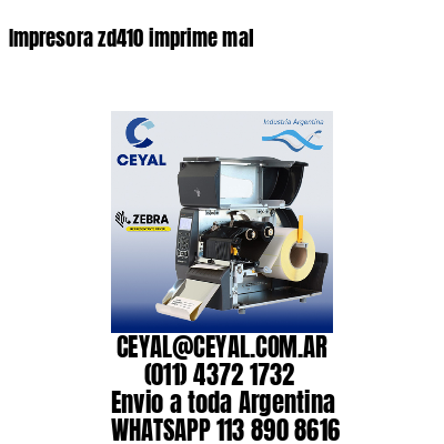 Impresora zd410 imprime mal