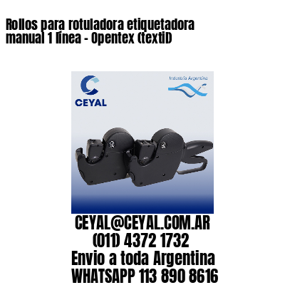 Rollos para rotuladora etiquetadora manual 1 línea – Opentex (textil)