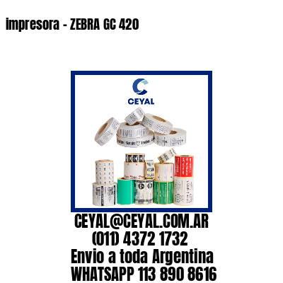 impresora – ZEBRA GC 420