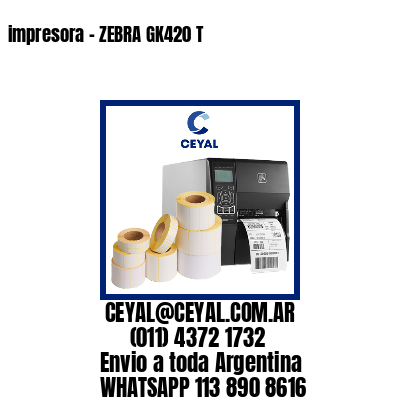 impresora – ZEBRA GK420 T