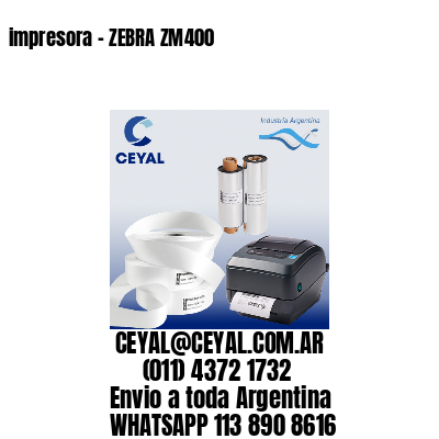 impresora – ZEBRA ZM400