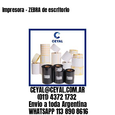impresora – ZEBRA de escritorio