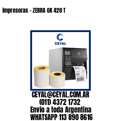 impresoras – ZEBRA GK 420 T