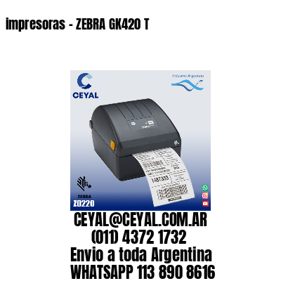 impresoras – ZEBRA GK420 T