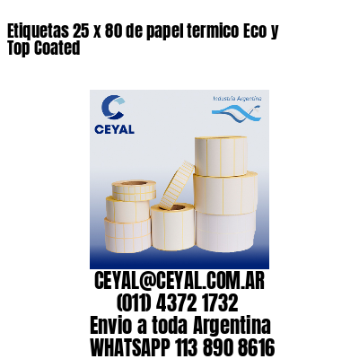 Etiquetas 25 x 80 de papel termico Eco y Top Coated