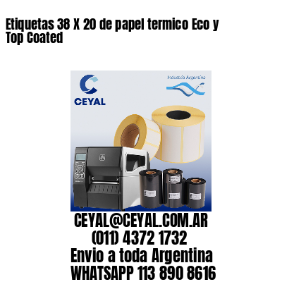 Etiquetas 38 X 20 de papel termico Eco y Top Coated