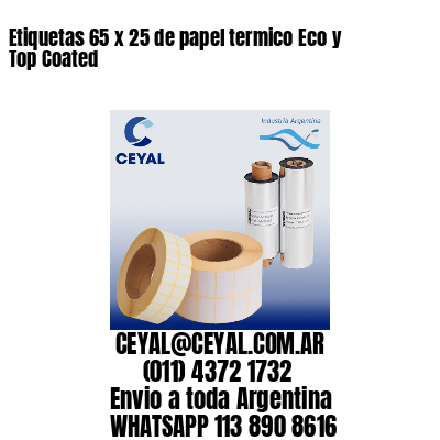 Etiquetas 65 x 25 de papel termico Eco y Top Coated