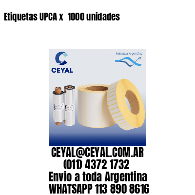 Etiquetas UPCA x  1000 unidades