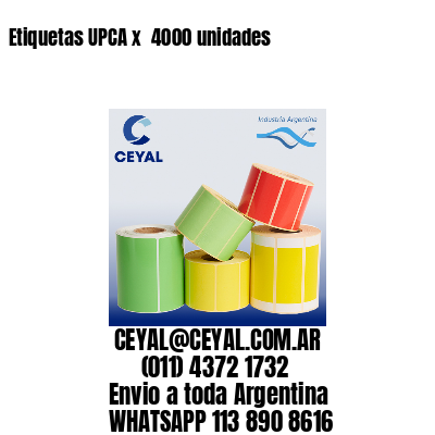 Etiquetas UPCA x  4000 unidades