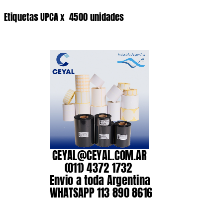 Etiquetas UPCA x  4500 unidades