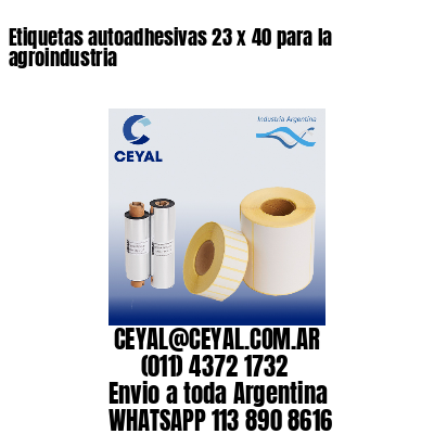 Etiquetas autoadhesivas 23 x 40 para la agroindustria