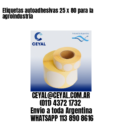 Etiquetas autoadhesivas 25 x 80 para la agroindustria