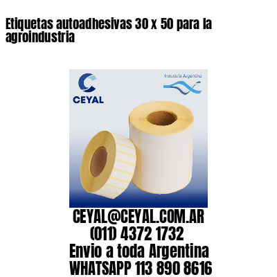 Etiquetas autoadhesivas 30 x 50 para la agroindustria