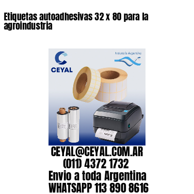 Etiquetas autoadhesivas 32 x 80 para la agroindustria