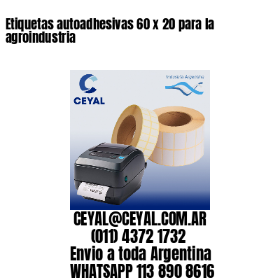 Etiquetas autoadhesivas 60 x 20 para la agroindustria