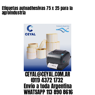 Etiquetas autoadhesivas 75 x 25 para la agroindustria