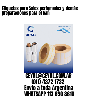 Etiquetas para Sales perfumadas y demás preparaciones para el bañ