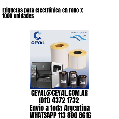 Etiquetas para electrónica en rollo x 1000 unidades