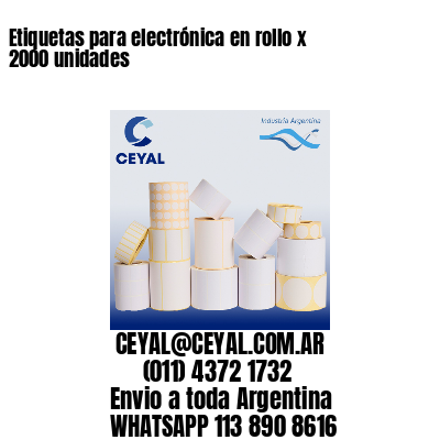 Etiquetas para electrónica en rollo x 2000 unidades