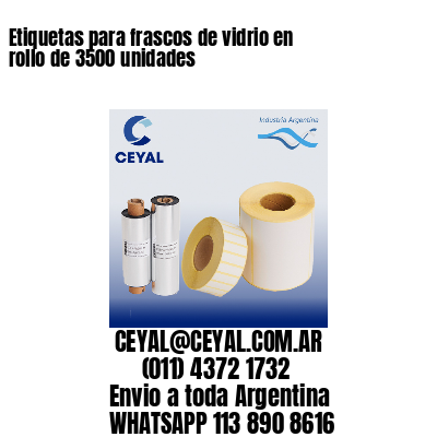 Etiquetas para frascos de vidrio en rollo de 3500 unidades