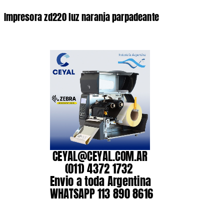 Impresora zd220 luz naranja parpadeante