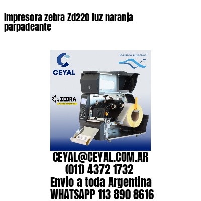 Impresora zebra Zd220 luz naranja parpadeante