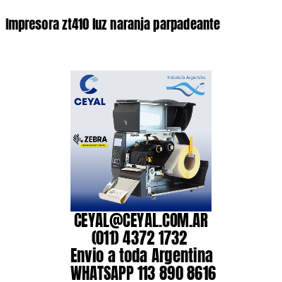 Impresora zt410 luz naranja parpadeante