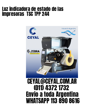 Luz indicadora de estado de las impresoras  TSC TPP 244