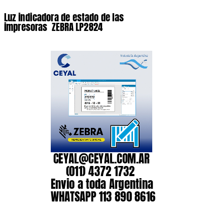 Luz indicadora de estado de las impresoras  ZEBRA LP2824