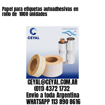 Papel para etiquetas autoadhesivas en rollo de  1000 unidades
