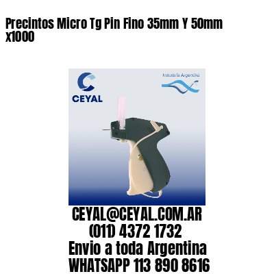 Precintos Micro Tg Pin Fino 35mm Y 50mm x1000