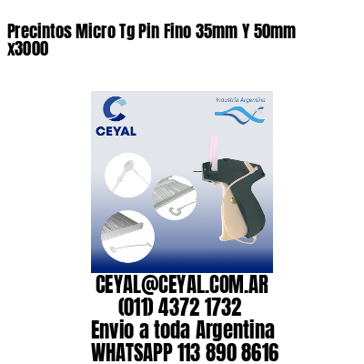 Precintos Micro Tg Pin Fino 35mm Y 50mm x3000