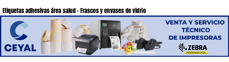 Etiquetas adhesivas área salud - Frascos y envases de vidrio