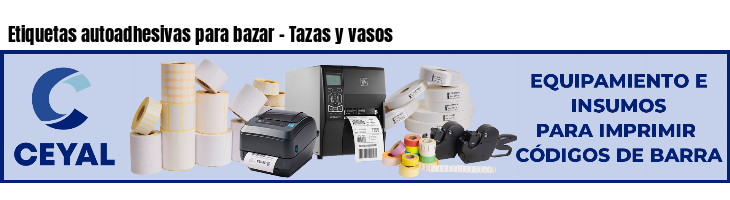 Etiquetas autoadhesivas para bazar - Tazas y vasos