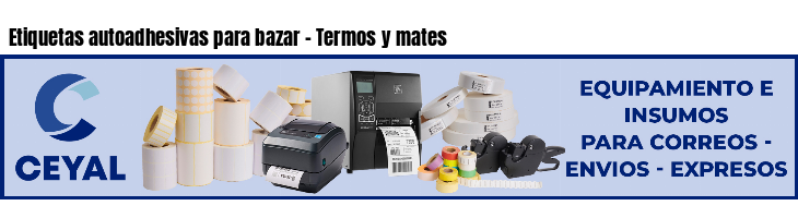 Etiquetas autoadhesivas para bazar - Termos y mates