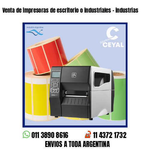 Venta de impresoras de escritorio o industriales – industrias