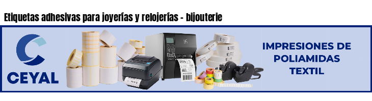 Etiquetas adhesivas para joyerías y relojerías - bijouterie
