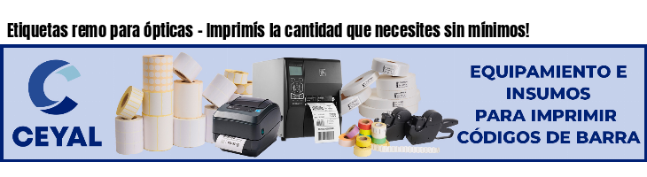 Etiquetas remo para ópticas - Imprimís la cantidad que necesites sin mínimos!