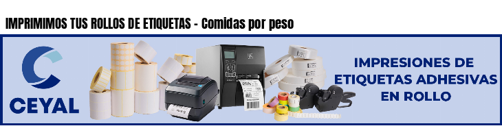 IMPRIMIMOS TUS ROLLOS DE ETIQUETAS - Comidas por peso