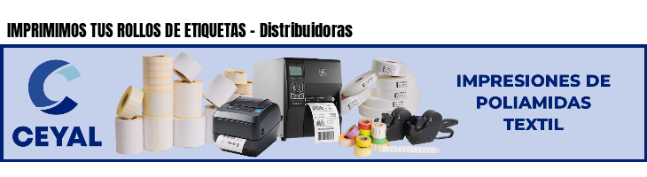 IMPRIMIMOS TUS ROLLOS DE ETIQUETAS - Distribuidoras