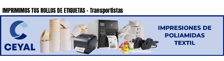 IMPRIMIMOS TUS ROLLOS DE ETIQUETAS - Transportistas