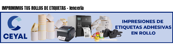 IMPRIMIMOS TUS ROLLOS DE ETIQUETAS - lenceria