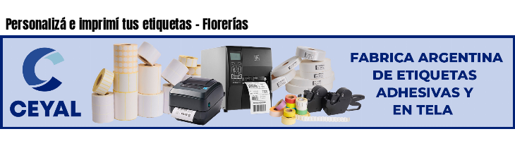 Personalizá e imprimí tus etiquetas - Florerías