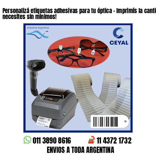 Personalizá etiquetas adhesivas para tu óptica – Imprimís la cantidad que necesites sin mínimos!