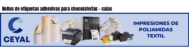 Rollos de etiquetas adhesivas para chocolaterías - cajas