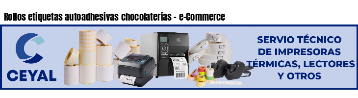 Rollos etiquetas autoadhesivas chocolaterías - e-Commerce