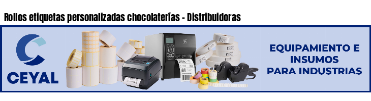 Rollos etiquetas personalizadas chocolaterías - Distribuidoras