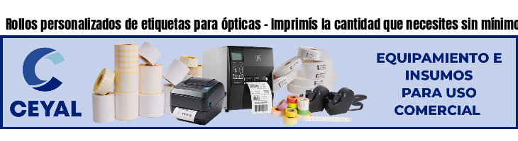 Rollos personalizados de etiquetas para ópticas - Imprimís la cantidad que necesites sin mínimos!