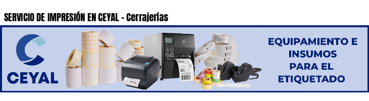 SERVICIO DE IMPRESIÓN EN CEYAL - Cerrajerías